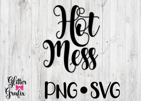 Hot Mess SVG Cut File Quote