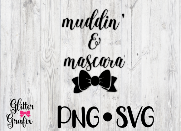 Muddin and Mascara SVG Cut File Quote